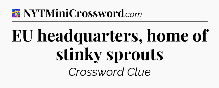 EU headquarters, home of stinky sprouts Codycross