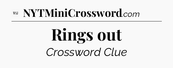 Rings out - WSJ Crossword