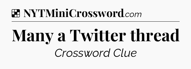 Solution: Many a Twitter thread - NYT Crossword