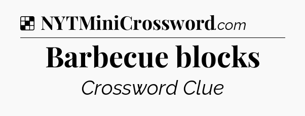 Solution: Barbecue blocks - NYT Crossword