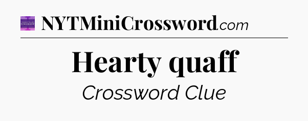 Hearty quaff - Thomas Joseph Crossword