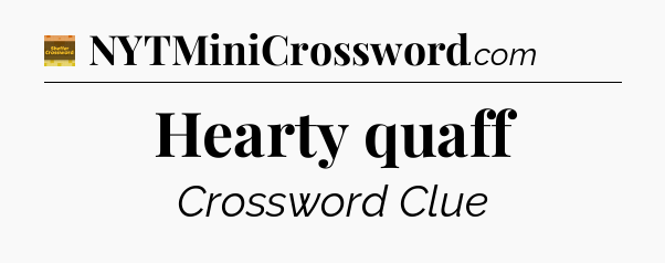 Hearty quaff crossword clue Eugene Sheffer
