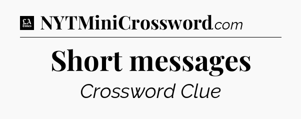 Short messages - LA Times Crossword