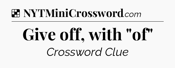 Solution: Give off, with 