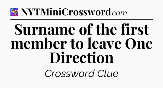 Surname of the first member to leave One Direction Codycross