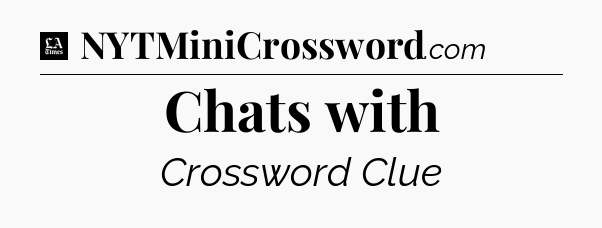 Chats with - LA Times Crossword