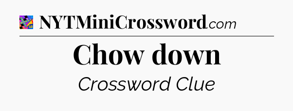 Chow down Crossword Clue
