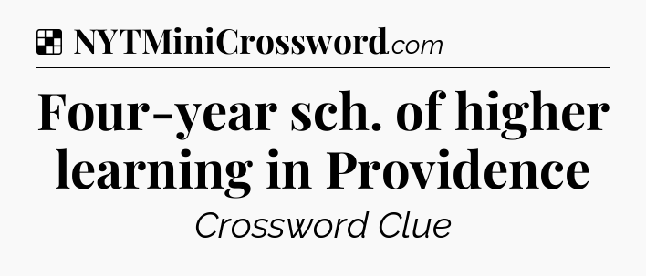 Solution: Four-year sch. of higher learning in Providence - NYT Crossword