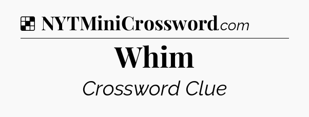 Solution: Whim - NYT Crossword