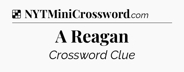 Solution: A Reagan - NYT Crossword