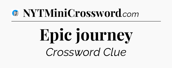 Epic journey Crossword Clue