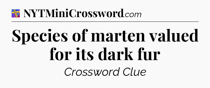Species of marten valued for its dark fur Codycross