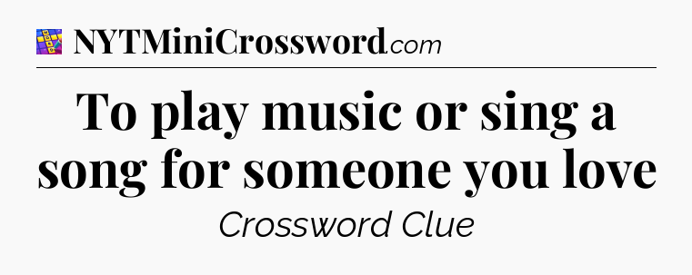 To play music or sing a song for someone you love Codycross