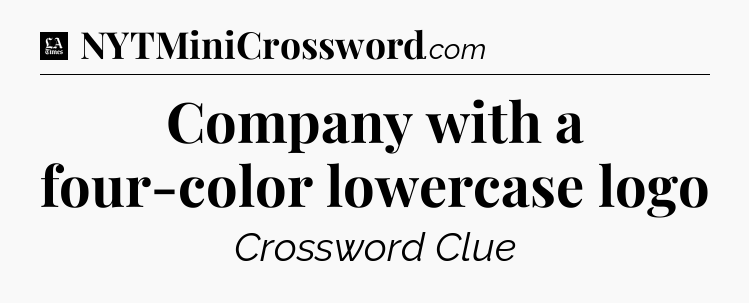 Company with a four-color lowercase logo - LA Times Crossword