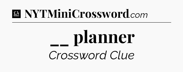 __ planner - LA Times Crossword