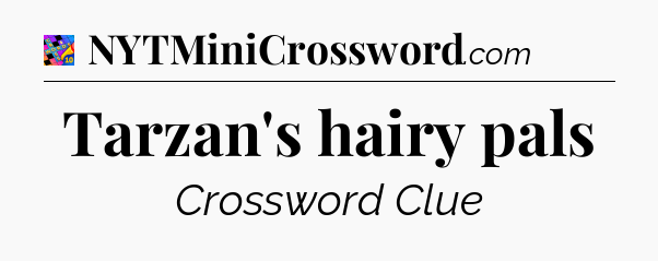 Tarzan's hairy pals Crossword Clue