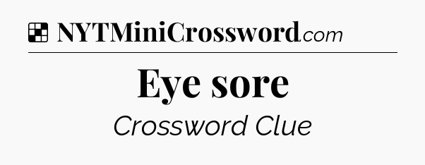 Solution: Eye sore - NYT Crossword