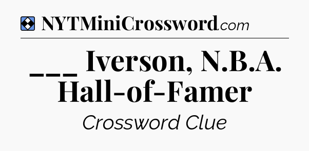 Solution: ___ Iverson, N.B.A. Hall-of-Famer - NYT Mini Crossword