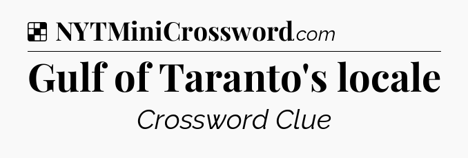 Solution: Gulf of Taranto's locale - NYT Crossword