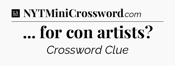 ... for con artists - LA Times Crossword