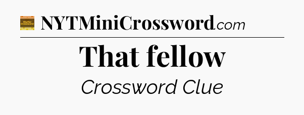 That fellow - Eugene Sheffer Crossword