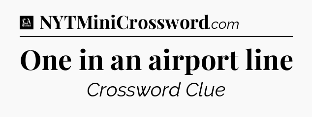 One in an airport line - LA Times Crossword