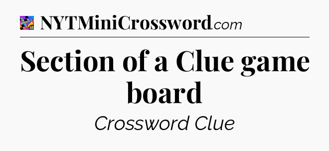Section of a Clue game board Crossword Clue