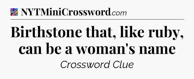 Birthstone that, like ruby, can be a woman's name Crossword Clue