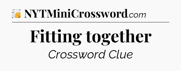 Fitting together - 7 Little Words