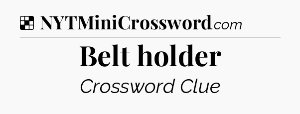 Solution: Belt holder - NYT Crossword