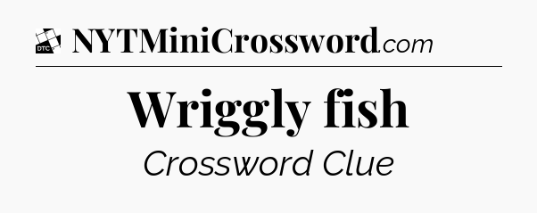 Wriggly fish - Daily Themed Classic Crossword
