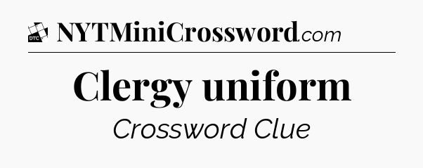 Clergy uniform - Daily Themed Mini Crossword