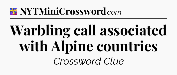 Warbling call associated with Alpine countries Codycross