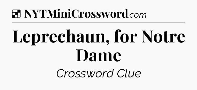 Solution: Leprechaun, for Notre Dame - NYT Crossword