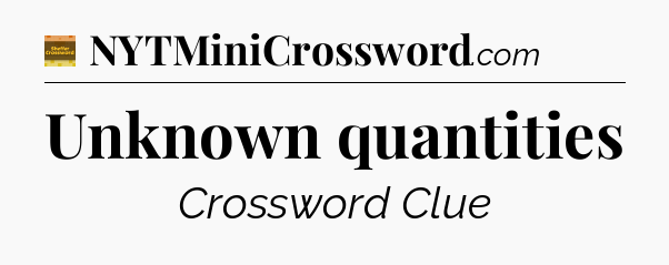 Unknown quantities crossword clue Eugene Sheffer