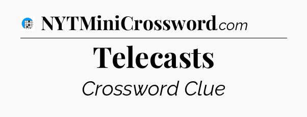Telecasts Crossword Clue