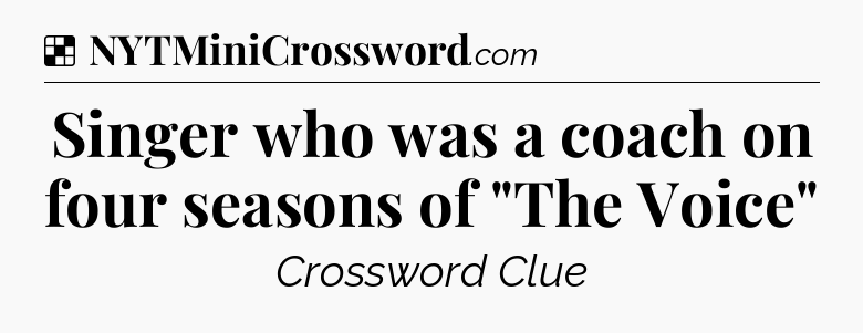Solution: Singer who was a coach on four seasons of 