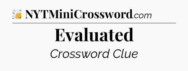 Evaluated - 7 Little Words