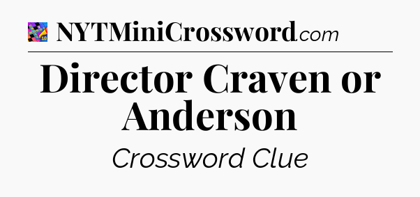 Director Craven or Anderson Crossword Clue