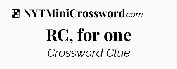 Solution: RC, for one - NYT Crossword
