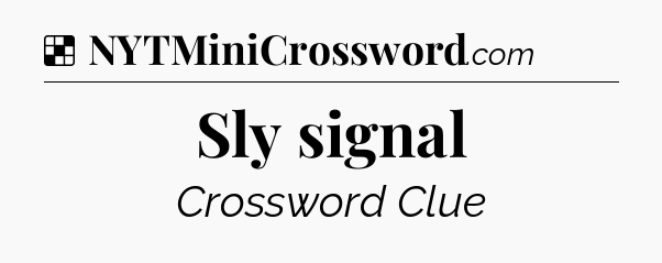 Solution: Sly signal - NYT Crossword