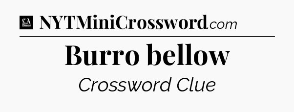 Burro bellow - LA Times Crossword