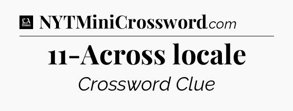 11-Across locale - LA Times Crossword