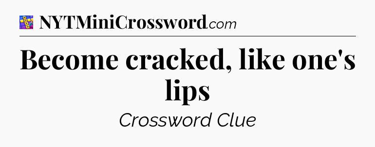 Become cracked, like one's lips Codycross