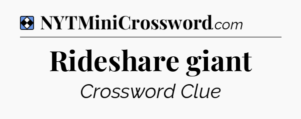 Solution: Rideshare giant - NYT Mini Crossword