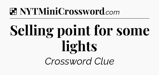 Solution: Selling point for some lights - NYT Crossword