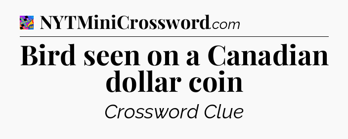 Bird seen on a Canadian dollar coin Crossword Clue