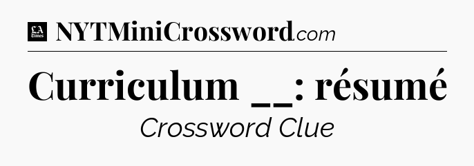 Curriculum __: résumé - LA Times Crossword