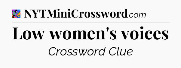 Low women's voices Crossword Clue