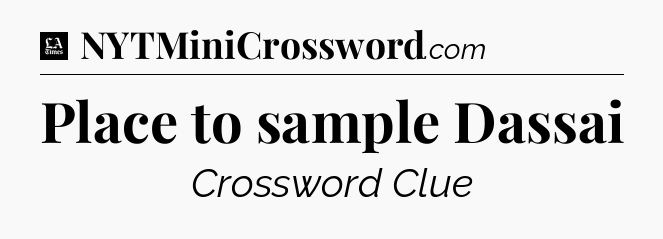 Place to sample Dassai - LA Times Crossword